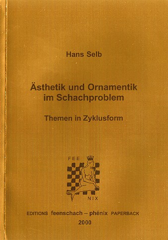 Ästhetik und Ornamentik im Schachproblem, Hans Selb